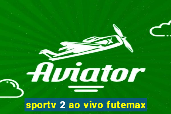 sportv 2 ao vivo futemax